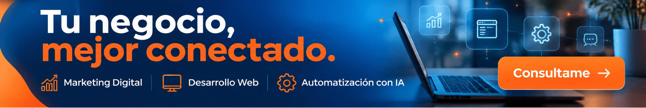 Tu negocio, mejor conectado. Marketing Digital, Desarrollo Web y Automatización con IA.
